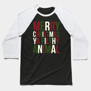 Merry Christmas Ya Filthy Animal Baseball T-Shirt